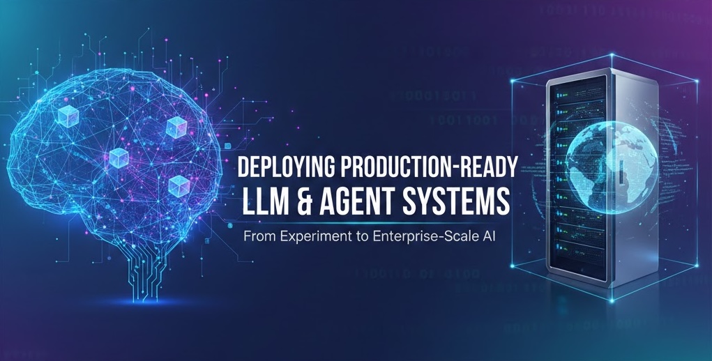 Deploying Production-Ready LLM & Agent Systems